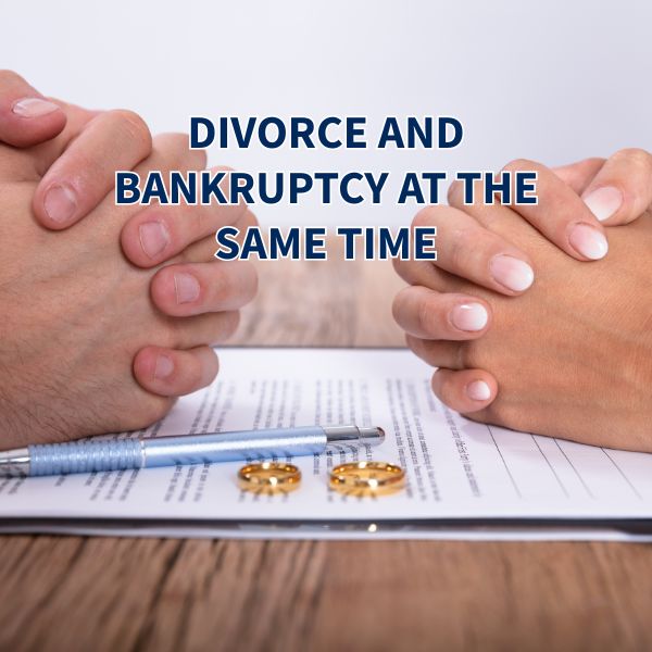 Divorce and Bankruptcy at the Same Time