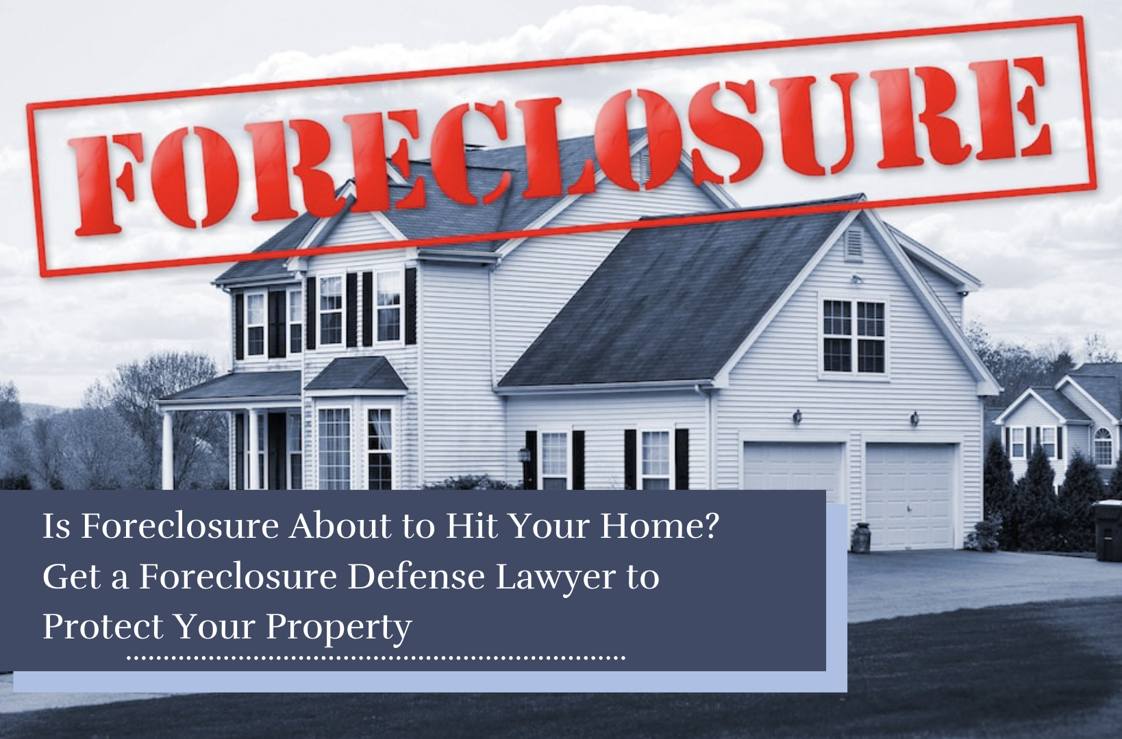 foreclosure defense lawyer