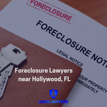 Foreclosure Lawyers near Hollywood FL - Loan Lawyers