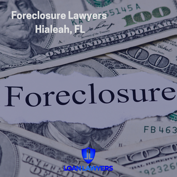 Hialeah FL Foreclosure Lawyer Near You