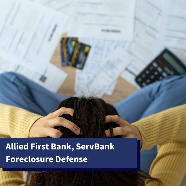 woman worried about her finances - Allied First Bank, ServBank Foreclosure Defense