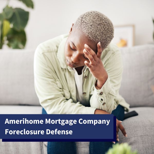 worried person - Amerihome Mortgage Company Foreclosure Defense