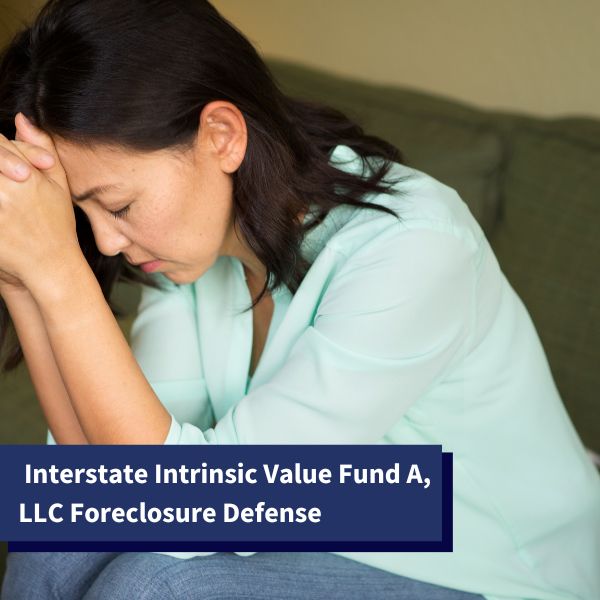 Fort Lauderdale woman worried - Interstate Intrinsic Value Fund A, LLC Foreclosure Defense