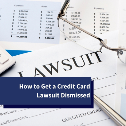How to Get a Credit Card Lawsuit Dismissed