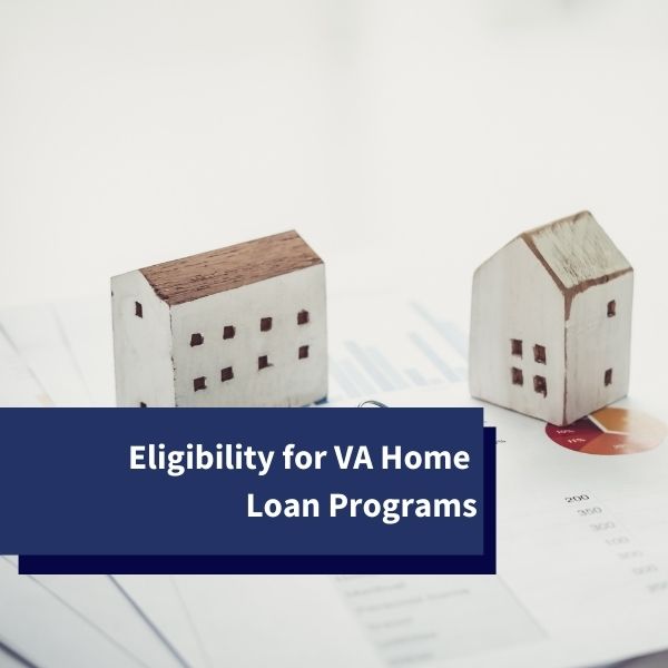 Eligibility for VA Home Loan Programs