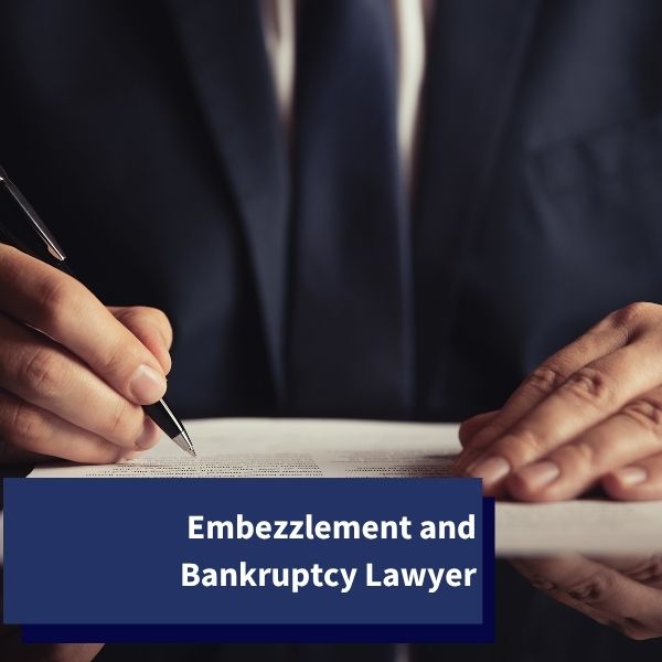 Embezzlement and Bankruptcy Lawyer