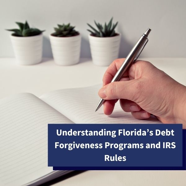 Understanding Florida’s Debt Forgiveness Programs and IRS Rules